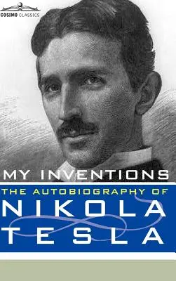 Mes inventions : L'autobiographie de Nikola Tesla - My Inventions: The Autobiography of Nikola Tesla
