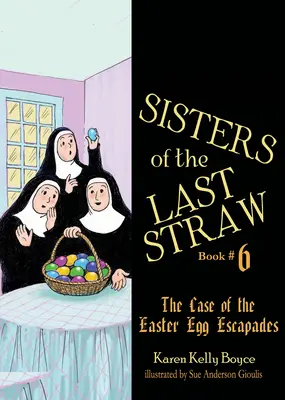 Sœurs de la dernière paille Vol 6, 6 : L'affaire des escapades de l'œuf de Pâques - Sisters of the Last Straw Vol 6, 6: The Case of the Easter Egg Escapades