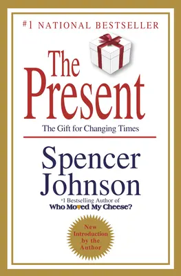 Le présent : Le secret pour apprécier votre travail et votre vie, maintenant ! - The Present: The Secret to Enjoying Your Work and Life, Now!