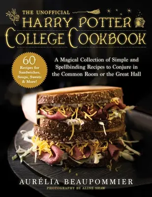 Le livre de cuisine non officiel du collège Harry Potter : Une collection magique de recettes simples et envoûtantes à concocter dans la salle commune ou la grande salle. - The Unofficial Harry Potter College Cookbook: A Magical Collection of Simple and Spellbinding Recipes to Conjure in the Common Room or the Great Hall