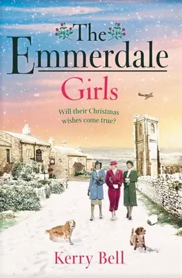 Emmerdale Girls - La saga de guerre romantique parfaite pour se réchauffer à Noël 2021 (Emmerdale, Book 5) - Emmerdale Girls - The perfect romantic wartime saga to cosy up with this Christmas 2021 (Emmerdale, Book 5)