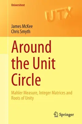 Autour du cercle de l'unité : Mesure de Mahler, matrices entières et racines de l'unité - Around the Unit Circle: Mahler Measure, Integer Matrices and Roots of Unity