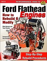 Les moteurs Ford Flathead : Comment reconstruire et modifier - Ford Flathead Engines: How to Rebuild & Modify