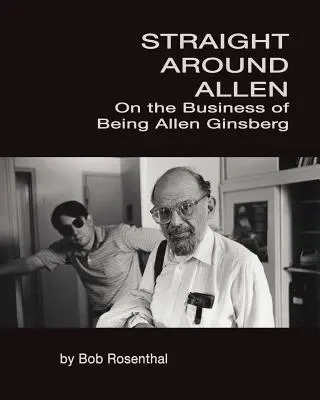 Tout droit autour d'Allen : Le métier d'Allen Ginsberg - Straight Around Allen: On the Business of Being Allen Ginsberg