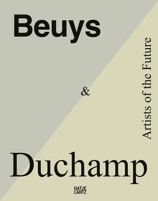 Beuys & Duchamp : Artistes du futur - Beuys & Duchamp: Artists of the Future