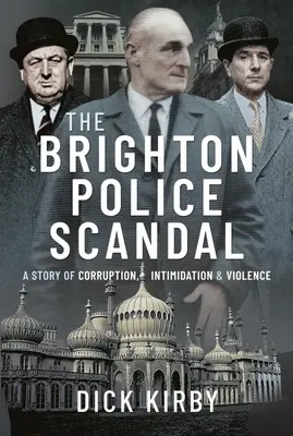 Le scandale de la police de Brighton : Une histoire de corruption, d'intimidation et de violence - The Brighton Police Scandal: A Story of Corruption, Intimidation & Violence