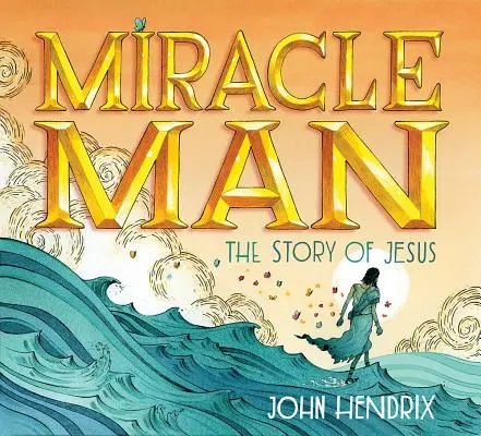 L'homme miracle : L'histoire de Jésus - Miracle Man: The Story of Jesus