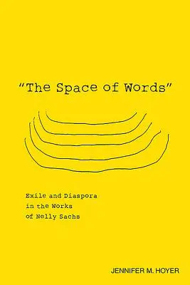 L'espace des mots : L'exil et la diaspora dans l'œuvre de Nelly Sachs - The Space of Words: Exile and Diaspora in the Works of Nelly Sachs