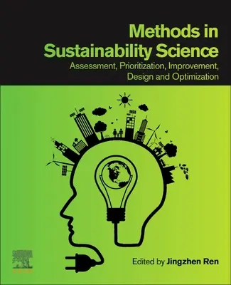 Méthodes en science du développement durable : Évaluation, hiérarchisation, amélioration, conception et optimisation - Methods in Sustainability Science: Assessment, Prioritization, Improvement, Design and Optimization