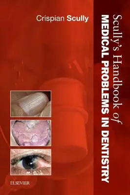 Scully's Handbook of Medical Problems in Dentistry (Manuel des problèmes médicaux en dentisterie) - Scully's Handbook of Medical Problems in Dentistry