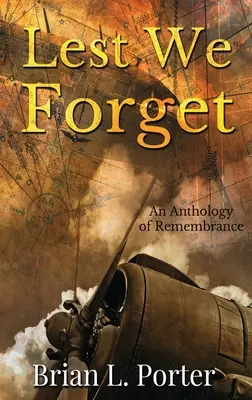 Lest We Forget : Une anthologie du souvenir - Lest We Forget: An Anthology Of Remembrance