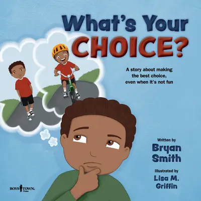 Quel est ton choix ? Une histoire sur la façon de faire le meilleur choix, même quand ce n'est pas amusant. - What's Your Choice?: A Story about Making the Best Choice, Even When It's Not Fun