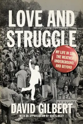 Amour et lutte : Ma vie au sein des FDS, du Weather Underground et au-delà - Love and Struggle: My Life in Sds, the Weather Underground, and Beyond