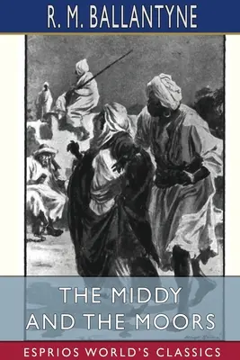 Le Middy et les Maures (Classiques Esprios) - The Middy and the Moors (Esprios Classics)