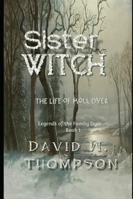 Sœur sorcière : La vie de Moll Dyer - Sister Witch: The Life of Moll Dyer