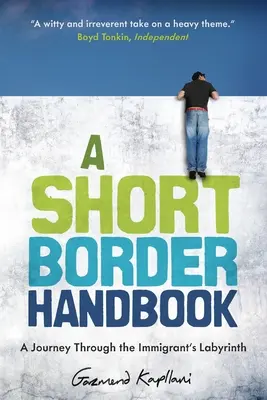 A Short Border Handbook : Un voyage à travers le labyrinthe de l'immigrant - A Short Border Handbook: A Journey Through the Immigrant's Labyrinth