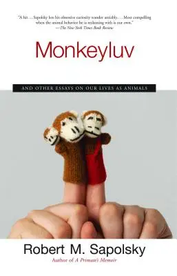 Monkeyluv : Et autres essais sur notre vie en tant qu'animaux - Monkeyluv: And Other Essays on Our Lives as Animals