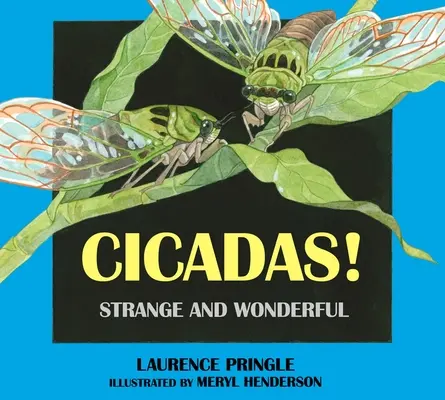 Les cigales ! Étrange et merveilleux - Cicadas!: Strange and Wonderful