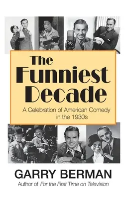 La décennie la plus drôle : A Celebration of American Comedy in the 1930s (hardback) - The Funniest Decade: A Celebration of American Comedy in the 1930s (hardback)
