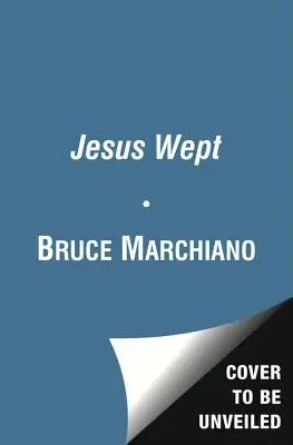 Jésus a pleuré : Les larmes de Dieu sont pour vous - Jesus Wept: God's Tears Are for You