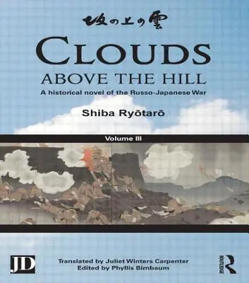 Les nuages au-dessus de la colline : Un roman historique de la guerre russo-japonaise, volume 3 - Clouds Above the Hill: A Historical Novel of the Russo-Japanese War, Volume 3