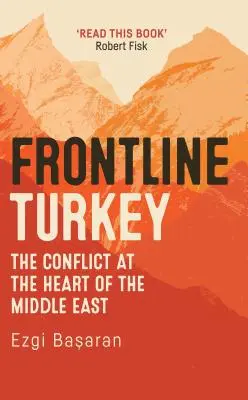 La Turquie en première ligne : Le conflit au cœur du Moyen-Orient - Frontline Turkey: The Conflict at the Heart of the Middle East