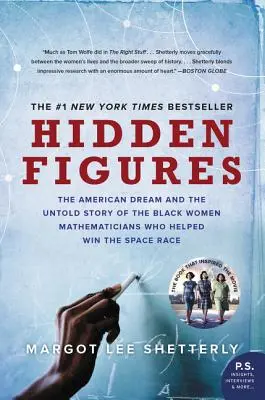 Hidden Figures : Le rêve américain et l'histoire inédite des mathématiciennes noires qui ont aidé à gagner la course à l'espace - Hidden Figures: The American Dream and the Untold Story of the Black Women Mathematicians Who Helped Win the Space Race