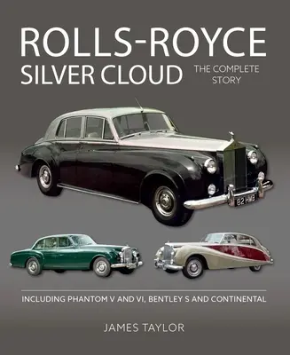 Rolls Royce Silver Cloud : L'histoire complète * Y compris Phantom V et VI, Bentley S et Continental - Rolls Royce Silver Cloud: The Complete Story * Including Phantom V and VI, Bentley S and Continental