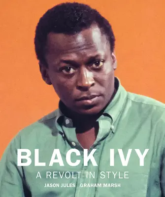 Black Ivy : Une révolte dans le style - Black Ivy: A Revolt in Style