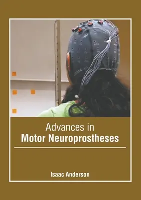 Progrès en matière de neuroprothèses motrices - Advances in Motor Neuroprostheses