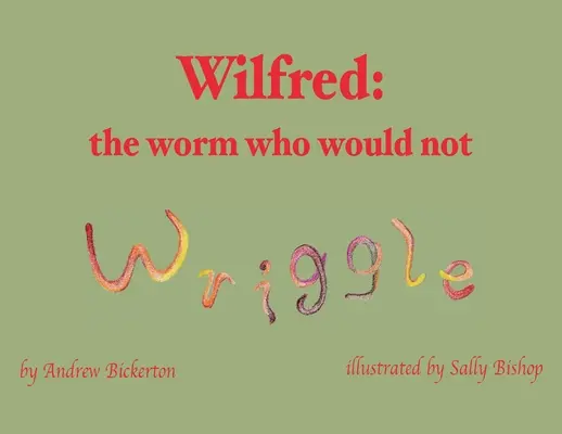 Wilfred : le ver qui ne voulait pas bouger - Wilfred: the worm who would not wriggle