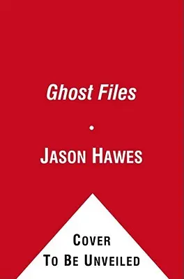 Ghost Files : Les cas collectés de la chasse aux fantômes et de la recherche d'esprits - Ghost Files: The Collected Cases from Ghost Hunting and Seeking Spirits