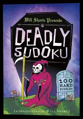 Will Shortz présente le Sudoku mortel : 200 grilles difficiles - Will Shortz Presents Deadly Sudoku: 200 Hard Puzzles