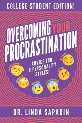 Vaincre la procrastination - Édition pour étudiants : Des conseils pour 6 styles de personnalité ! - Overcoming Your Procrastination - College Student Edition: Advice For 6 Personality Styles!