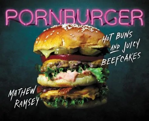 Pornburger : Pains chauds et gâteaux de bœuf juteux - Pornburger: Hot Buns and Juicy Beefcakes