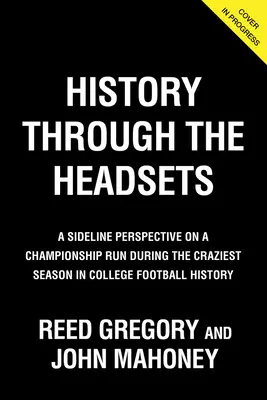 L'histoire à travers les écouteurs : L'histoire à travers les écouteurs : la course aux éliminatoires de Notre Dame pendant la saison la plus folle de l'histoire du football universitaire - History Through the Headsets: Inside Notre Dame's Playoff Run During the Craziest Season in College Football History