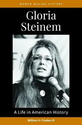 Gloria Steinem : Une vie dans l'histoire américaine - Gloria Steinem: A Life in American History