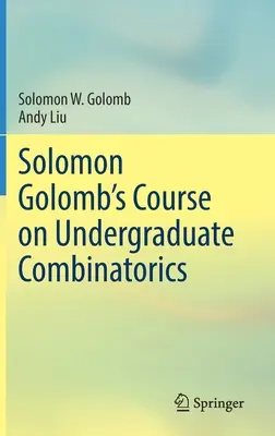 Cours de Solomon Golomb sur la combinatoire de premier cycle - Solomon Golomb's Course on Undergraduate Combinatorics