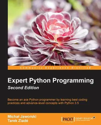 Expert en programmation Python - Deuxième édition : Écrire du code professionnel, efficace et facile à maintenir en Python - Expert Python Programming - Second Edition: Write proffesional, efficient and maintainable code in Python