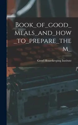 Livre_des_bons_repas_et_de_la_préparation_de_ces_repas_et_de_la_préparation_de_ces_repas - Book_of_good_meals_and_how_to_prepare_them_