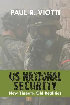 La sécurité nationale des États-Unis : Nouvelles menaces, anciennes réalités - Us National Security: New Threats, Old Realities