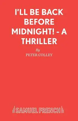 Je serai de retour avant minuit ! - Un thriller - I'll Be Back Before Midnight! - A Thriller