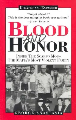 Blood and Honor : Inside the Scarfo Mob--The Mafia's Most Violent Family (Sang et honneur : dans la mafia des Scarfo, la famille la plus violente de la mafia) - Blood and Honor: Inside the Scarfo Mob--The Mafia's Most Violent Family