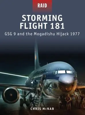La prise d'assaut du vol 181 : Le Gsg 9 et le détournement de Mogadiscio 1977 - Storming Flight 181: Gsg 9 and the Mogadishu Hijack 1977
