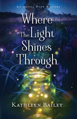 Là où la lumière brille : Un mystère d'Olivia Penn - Where the Light Shines Through: An Olivia Penn Mystery