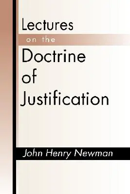 Lectures on the Doctrine of Justification (en anglais) - Lectures on the Doctrine of Justification