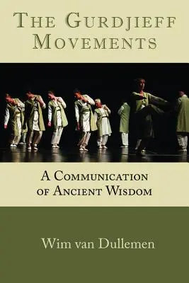 Les mouvements de Gurdjieff : Une communication de la sagesse ancienne - The Gurdjieff Movements: A Communication of Ancient Wisdom