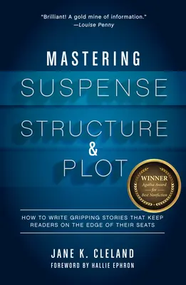 Maîtriser le suspense, la structure et l'intrigue : comment écrire des histoires captivantes qui tiennent le lecteur en haleine - Mastering Suspense, Structure, and Plot: How to Write Gripping Stories That Keep Readers on the Edge of Their Seats