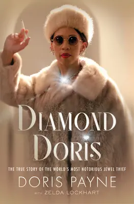 Diamond Doris : L'histoire vraie de la voleuse de bijoux la plus célèbre du monde - Diamond Doris: The True Story of the World's Most Notorious Jewel Thief