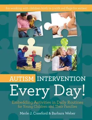 Autism Intervention Every Day : Intégrer des activités dans les routines quotidiennes des jeunes enfants et de leurs familles - Autism Intervention Every Day!: Embedding Activities in Daily Routines for Young Children and Their Families